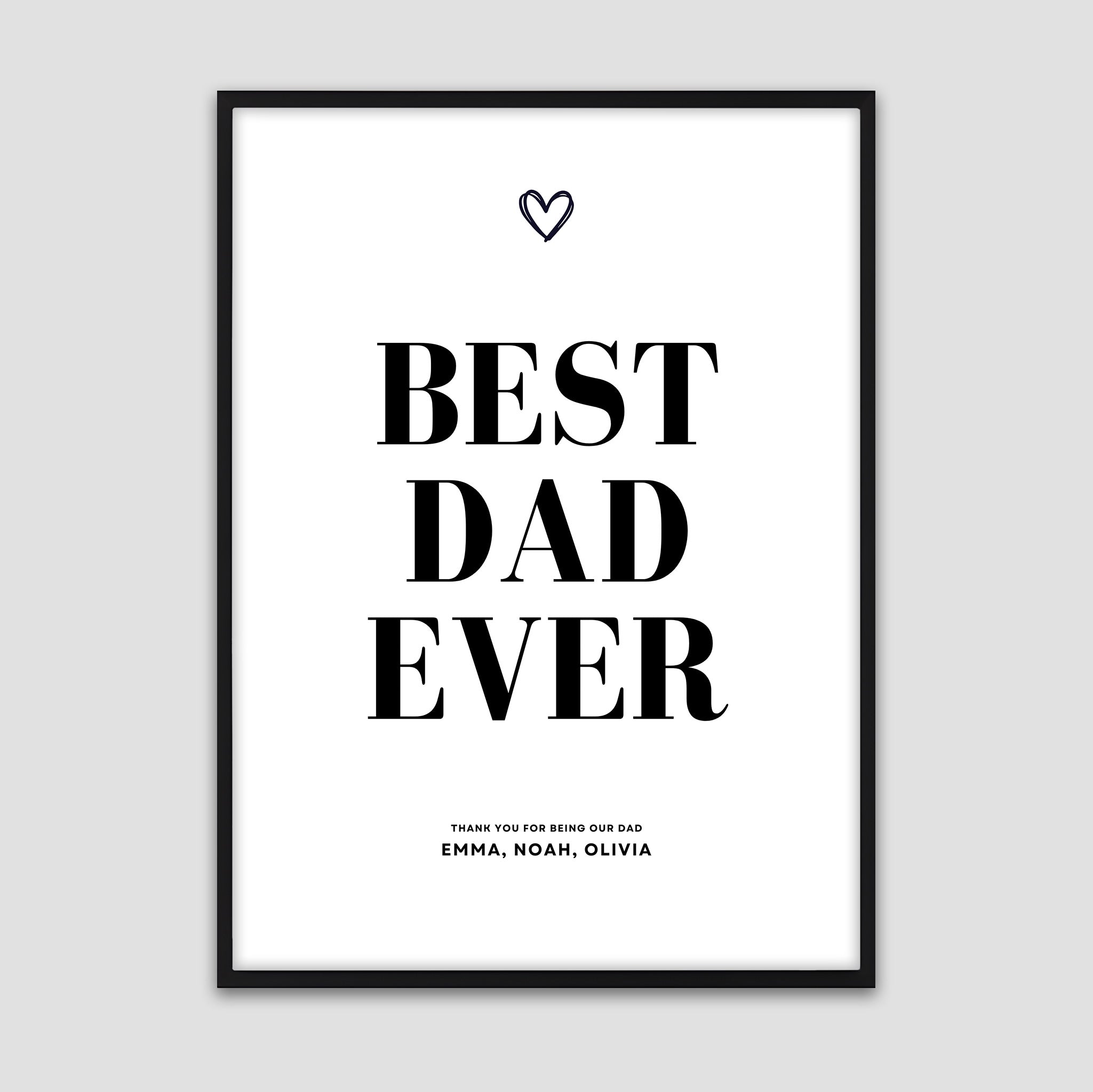 Framed black and white poster with bold text ‘Best Dad Ever’ and a small heart symbol above, personalized with children’s names at the bottom.
