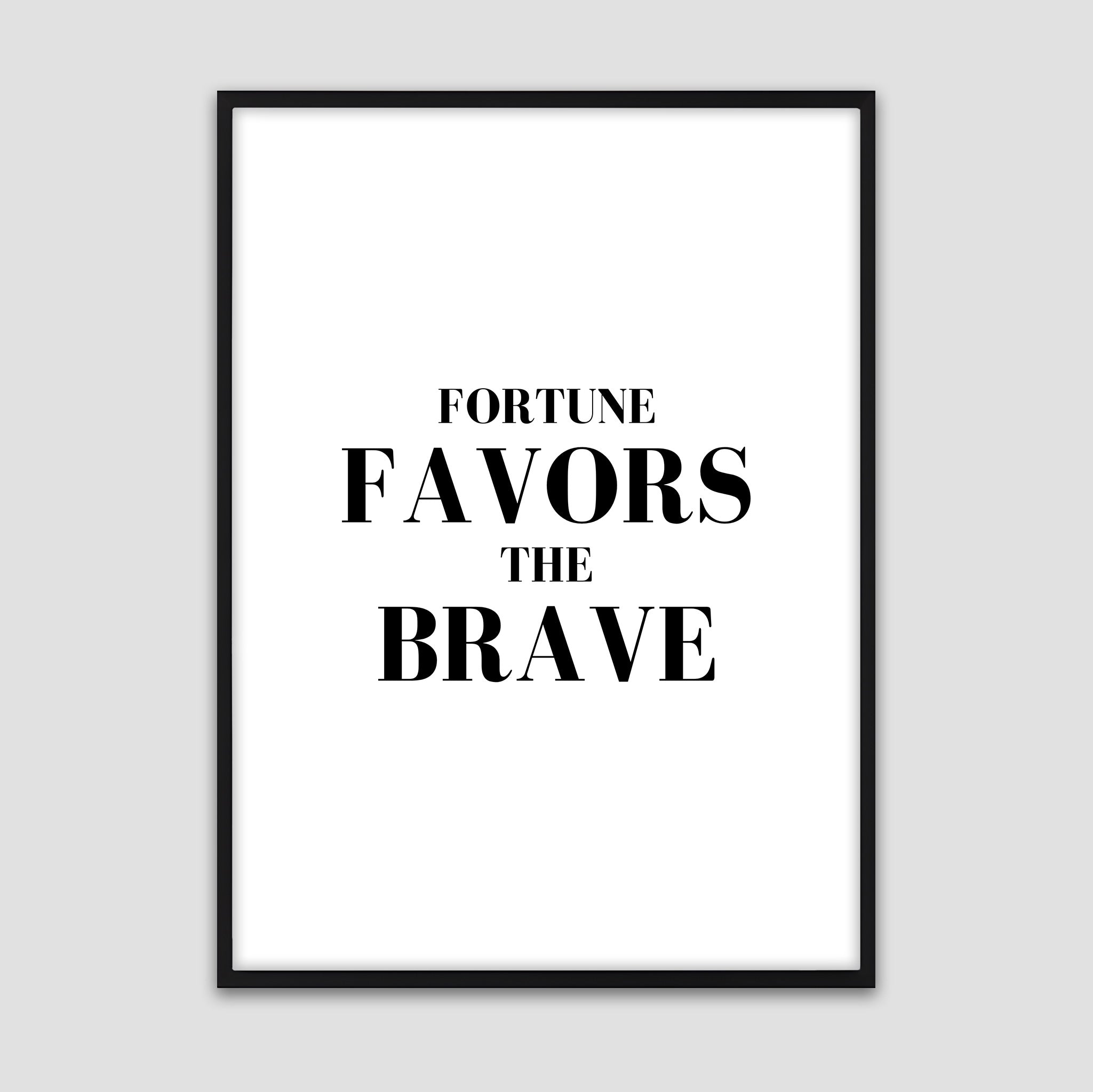 Fortune Favors The Brave – Motivational Poster
