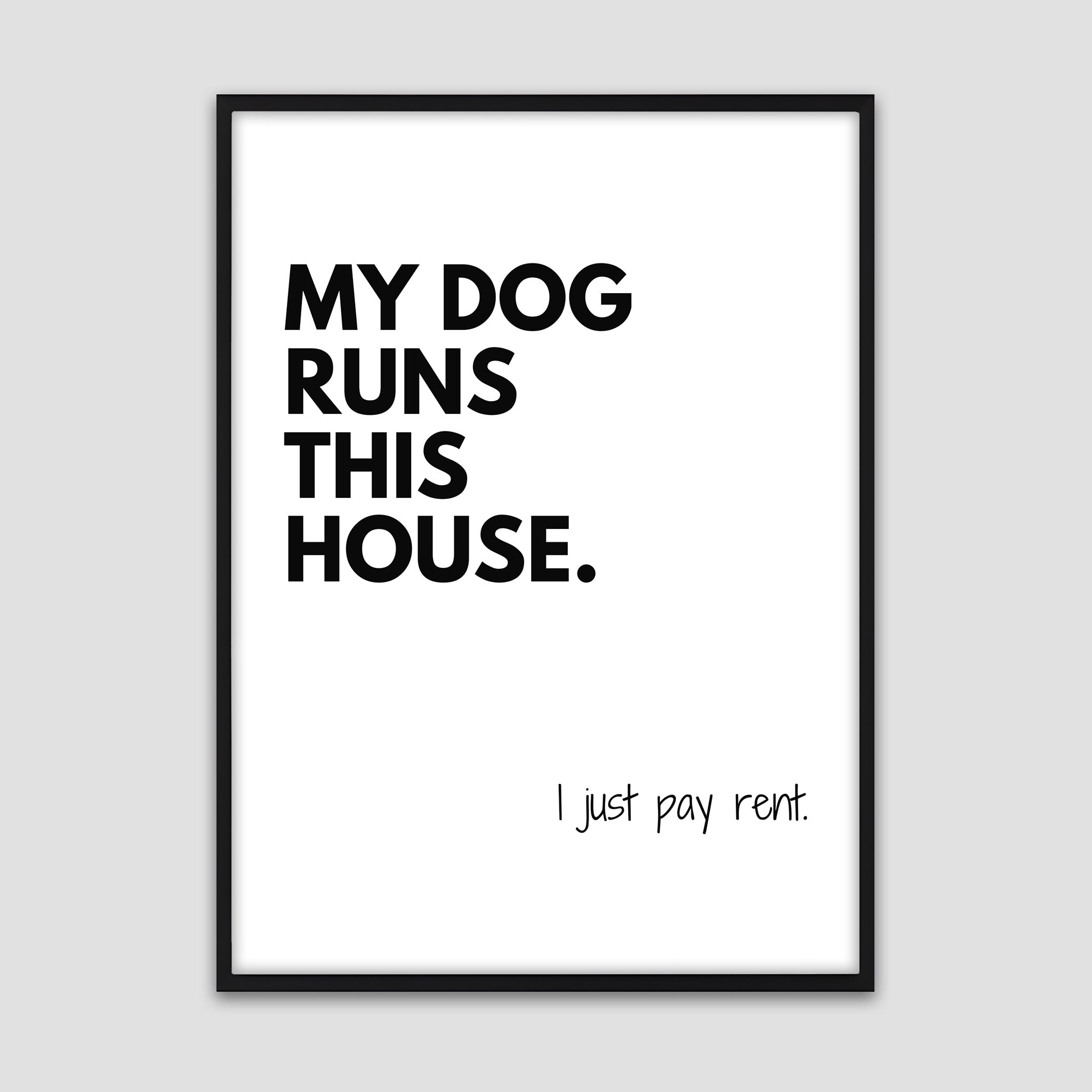 My Dog Runs This House Poster