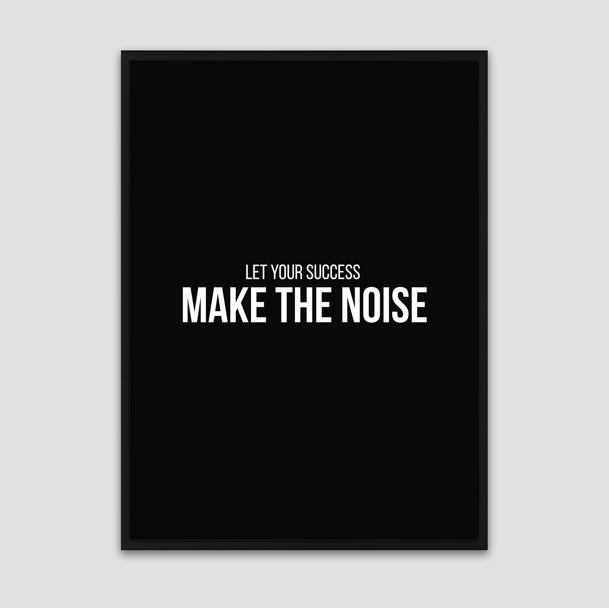 Make The Noise – Motivational Poster