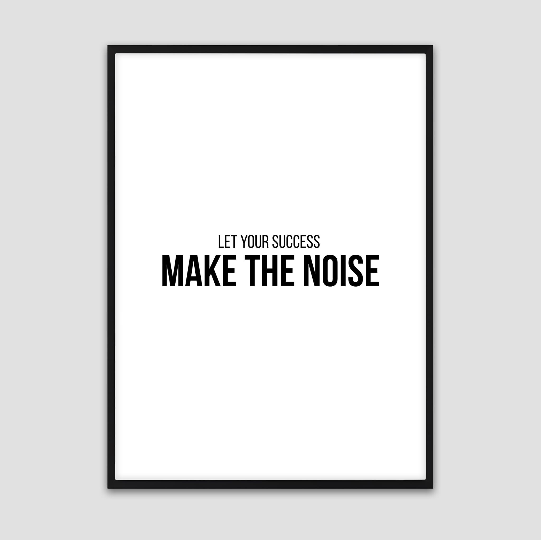 Make The Noise – Motivational Poster